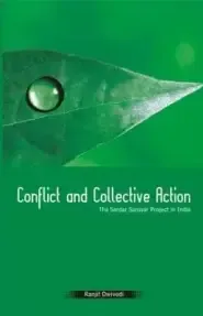 Conflict and Collective Action: The Sardar Sarovar Project in India