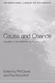 Cause and Chance : Causation in an Indeterministic World