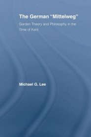 The German Mittelweg: Garden Theory and Philosophy in the Time of Kant