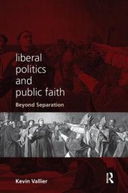 Liberal Politics and Public Faith: Beyond Separation