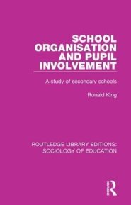 School Organisation and Pupil Involvement: A Study of Secondary Schools