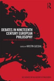 Debates in Nineteenth-Century European Philosophy: Essential Readings and Contemporary Responses