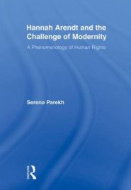 Hannah Arendt and the Challenge of Modernity : A Phenomenology of Human Rights