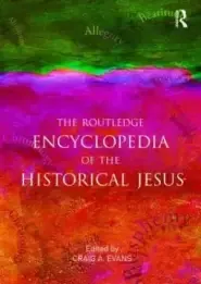 The Routledge Encyclopedia of the Historical Jesus