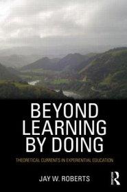 Beyond Learning by Doing: Theoretical Currents in Experiential Education