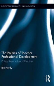 The Politics of Teacher Professional Development: Policy, Research and Practice