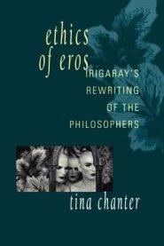 Ethics of Eros : Irigaray's Re-writing of the Philosophers