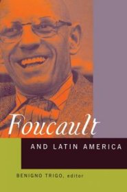 Foucault and Latin America : Appropriations and Deployments of Discursive Analysis