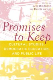 Promises to Keep: Cultural Studies, Democratic Education, and Public Life