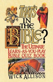 That's in the Bible?: The Ultimate Learn-As-You-Play Bible Quizbook