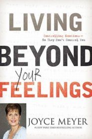 Living Beyond Your Feelings