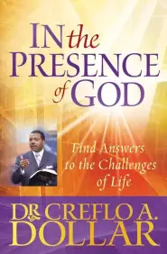 In the Presence of God: Answers to the Challenges of Life