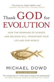 Thank God for Evolution: How the Marriage of Science and Religion Will Transform Your Life and Our World