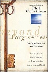 Beyond Forgiveness