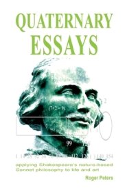 Quaternary Essays: applying Shakespeare's nature-based philosophy to life and art