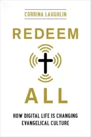 Redeem All: How Digital Life Is Changing Evangelical Culture