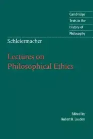 Schleiermacher: Lectures on Philosophical Ethics