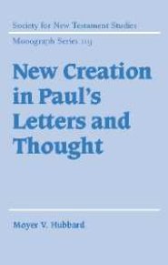 New Creation In Paul's Letters And Thought