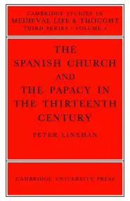 Spanish Church And The Papacy In The Thirteenth Century