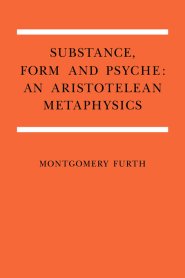 Substance, Form, and Psyche: An Aristotelean Metaphysics