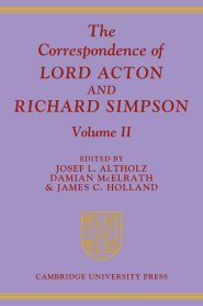 The Correspondence of Lord Acton and Richard Simpson: Volume 2