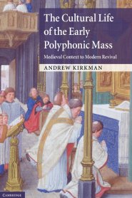 The Cultural Life of the Early Polyphonic Mass