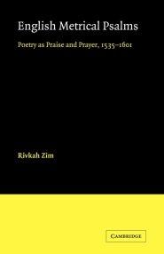 English Metrical Psalms: Poetry as Praise and Prayer, 1535 1601