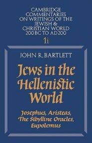 Jews in the Hellenistic World: Volume 1, Part 1 Josephus, Aristeas, the Sibylline Oracles, Eupolemus