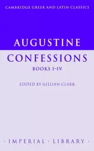 Augustine: Confessions Books I-IV