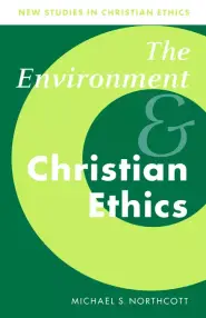 The Environment and Christian Ethics