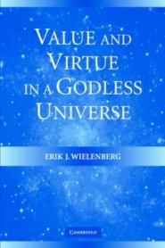 Value and Virtue in a Godless Universe