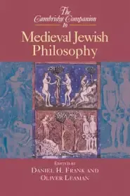 The Cambridge Companion to Medieval Jewish Philosophy