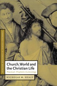 Church, World and the Christian Life: Practical-Prophetic Ecclesiology