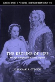 The Decline of Life: Old Age in Eighteenth-Century England