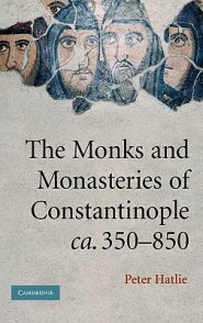 Monks and Monasteries of Constantinople, Ca. 350-850