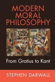 Modern Moral Philosophy: From Grotius to Kant