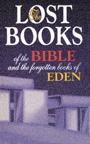 The Lost Books of the Bible and the Forgotten Book of Eden