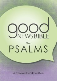 Good News Bible Dyslexia-Friendly Book Of Psalms, Green, Paperback, Book Introduction, Map, Annie Vallotton Illustrations, Large Print, Wide Line Spacing