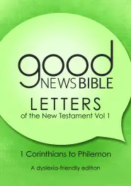 Good News Bible The New Testament Letters, Volume 1 (Dyslexia Friendly)