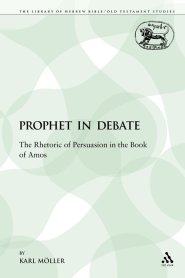 A Prophet in Debate: The Rhetoric of Persuasion in the Book of Amos