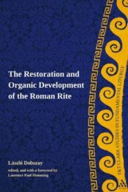 The Restoration and Organic Development of the Roman Rite