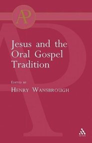 Jesus and the Oral Gospel Tradition