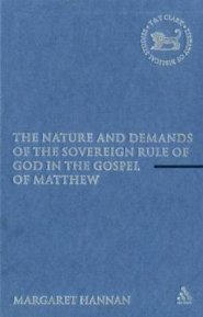 Nature and Demands of the Sovereign Rule of God in the Gospel of Matthew