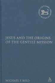 Jesus and the Origins of the Gentile Mission