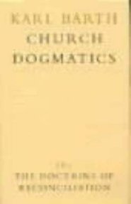 Church Dogmatics: The Doctrine of Reconciliation Vol 4, Part 1