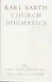 Church Dogmatics: The Doctrine of Reconciliation Vol 4, Part 2 