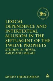 Lexical Dependence and Intertextual Allusion in the Septuagint of the Twelve Prophets