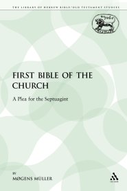 The First Bible of the Church: A Plea for the Septuagint