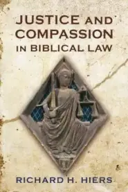 Justice and Compassion in Biblical Law