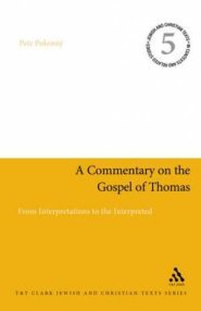 A Commentary on the Gospel of Thomas: From Interpretations to the Interpreted